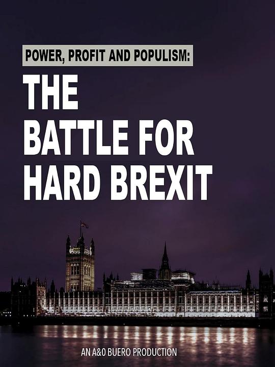 《Power, Profit And Populism: The Battle for Hard Brexit》电影封面