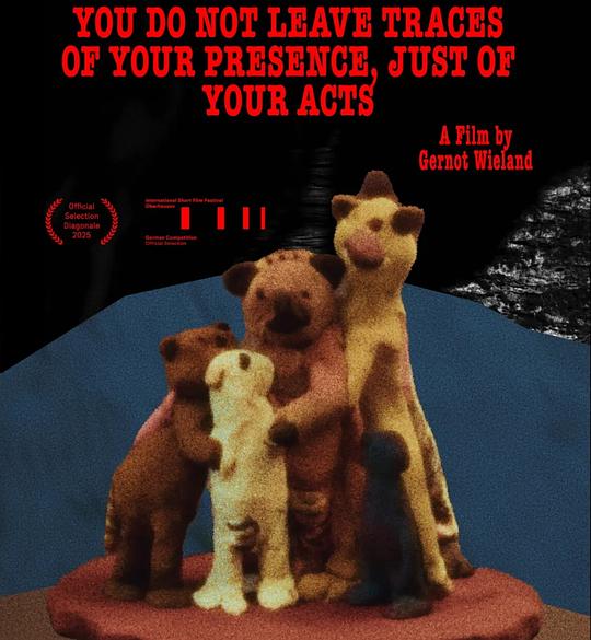 《You do not leave traces of your presence, just of your acts》电影封面