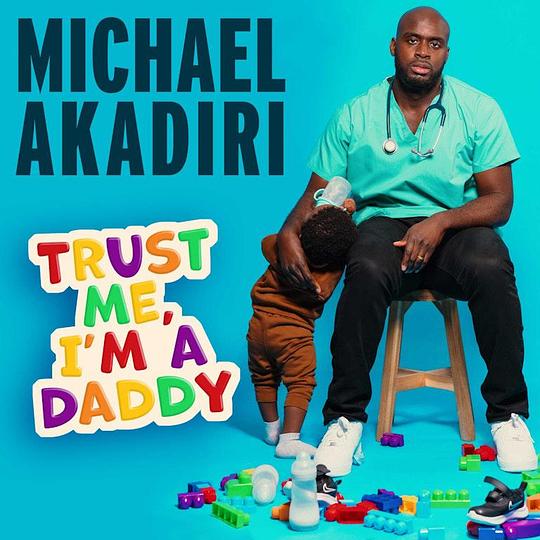 《MICHAEL AKADIRI: TRUST ME, I'M A DADDY》电影封面
