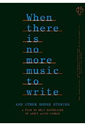 《When There is No More Music to Write, And Other Roman Stories》封面