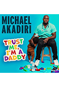《MICHAEL AKADIRI: TRUST ME, I'M A DADDY》封面
